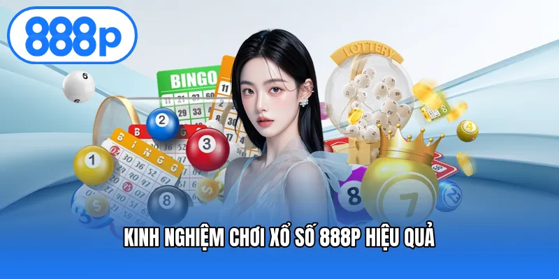 Kinh nghiệm chơi xổ số 888P hiệu quả