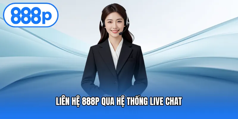 Liên hệ 888P qua hệ thống live chat