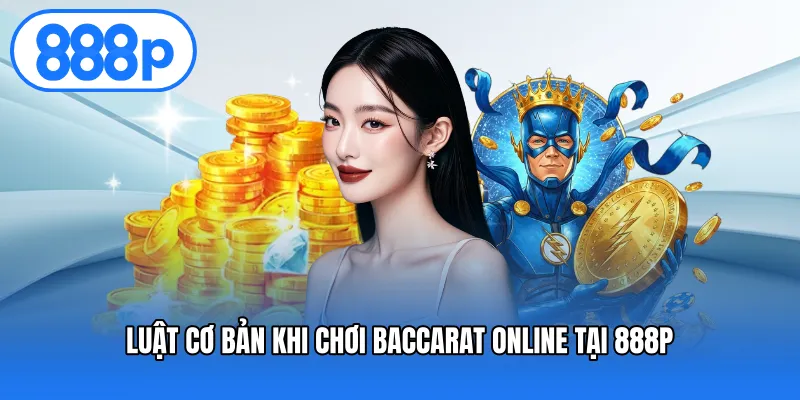Luật cơ bản khi chơi baccarat online tại 888P