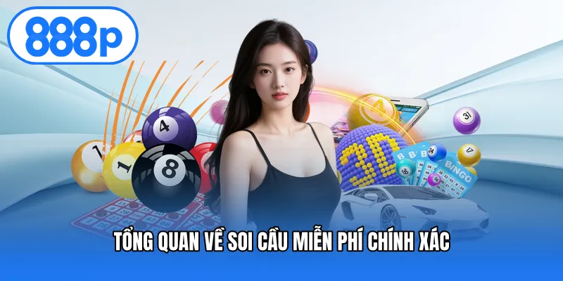 Tổng quan về soi cầu miễn phí chính xác