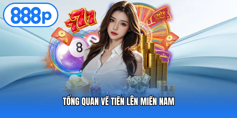 Tổng quan về Tiến lên miền nam